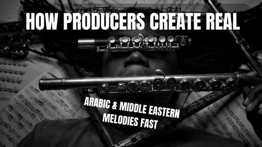 How Producers Create Real Arabic & Middle Eastern Melodies Fast