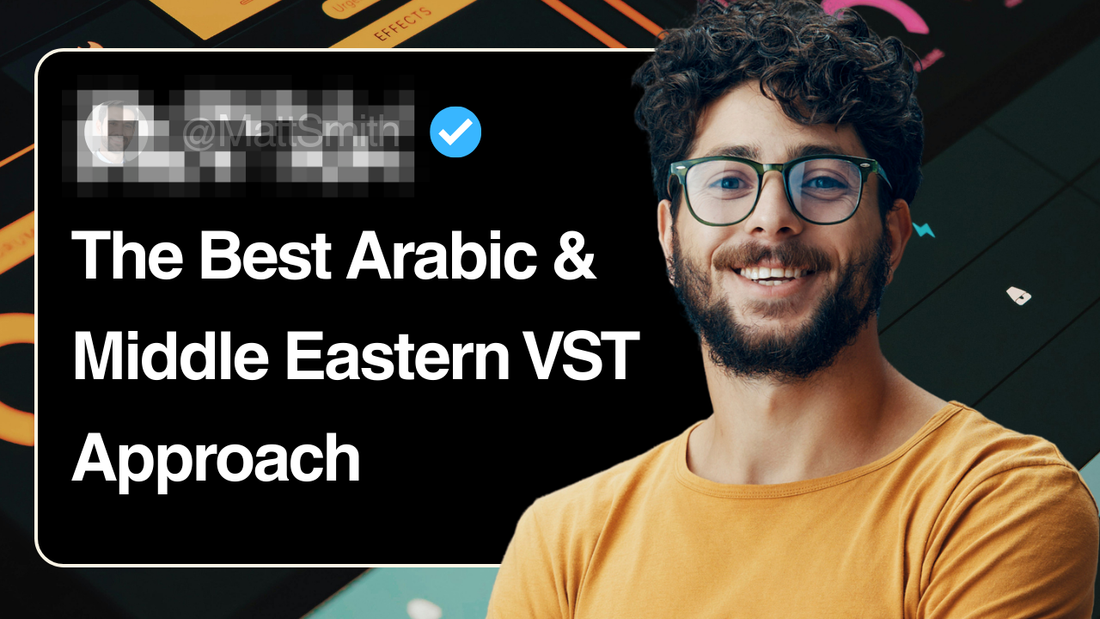 The Best Arabic & Middle Eastern VST Approach