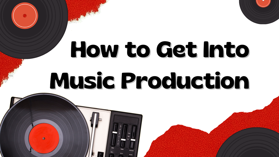 How to Get Into Music Production